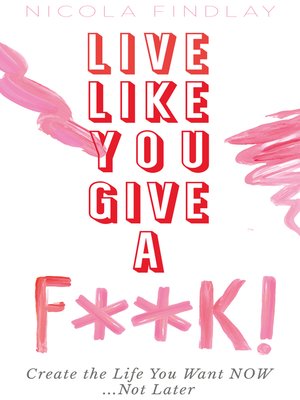 cover image of Live Like You Give a F**k!